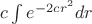 $c\int e^{-2cr^2}dr$