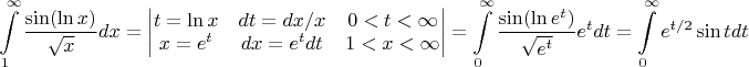 $$\displaystyle \int\limits_1^\infty \frac{\sin(\ln x)}{\sqrt x}dx=
\displaystyle \begin{vmatrix}
 t=\ln x & dt=dx/x & 0<t<\infty\\
 x=e^t & dx=e^tdt & 1<x<\infty\\
\end{vmatrix}=\int\limits_0^\infty \frac{\sin(\ln e^t)}{\sqrt {e^t}}e^tdt=
\int\limits_0^\infty e^{t/2} \sin{t}dt$$