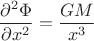 $$\frac{\partial^2 \Phi}{\partial x^2}=\frac{GM}{x^3}$$