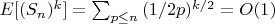 $E[(S_n)^k]=\sum_{p \leq n} {(1/2p)^{k/2}}=O(1)$