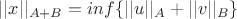 $||x||_{A+B}=inf\{||u||_{A}+||v||_{B}\}$