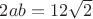 $2ab=12\sqrt{2}$