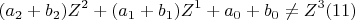 \[ 
(a_2  + b_2 )Z^2  + (a_1  + b_1 )Z^1  + a_0  + b_0  \ne Z^3 (11) 
\]
