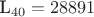 L_{40} = 28891