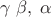 $\gamma\;\beta,\;\alpha$