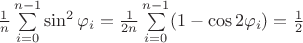 $\frac{1}{n}\sum\limits_{i=0}^{n-1}\sin^2\varphi_i = \frac{1}{2n}\sum\limits_{i=0}^{n-1}(1-\cos 2\varphi_i)=\frac{1}{2}$