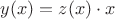 $y(x)=z(x)\cdot x$