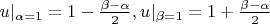 $u|_{\alpha = 1} = 1 - \frac {\beta - \alpha} 2, u|_{\beta = 1} = 1 + \frac {\beta - \alpha} 2$