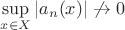 $\sup\limits_{x\in X}|a_n(x)|\not\to 0$
