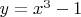 $y=x^3-1$