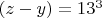 $(z-y)=13^3$