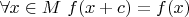 $\forall x\in M\ f(x+c)=f(x)$