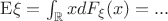 $\mathrm E\xi=\int_{\mathbb R}xdF_\xi(x)=...$