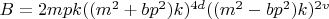 $B=2mpk((m^2+bp^2)k)^{4d}((m^2-bp^2)k)^{2v}$