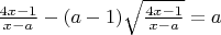 $\frac{4x-1}{x-a}-(a-1) \sqrt {\frac{4x-1}{x-a}} = a$