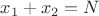 $x_1+x_2=N$
