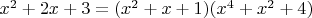 $x^2+2x+3=(x^2+x+1)(x^4+x^2+4)$