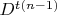 $D^{t(n-1)}$