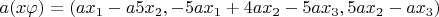 $a(x\varphi)=(ax_1-a5x_2, -5ax_1+4ax_2-5ax_3, 5ax_2-ax_3)$