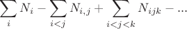 $$\sum_i N_i-\sum_{i<j}N_{i,j}+\sum_{i<j<k}N_{ijk}-...$$