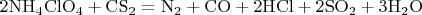 $\rm{2NH_4ClO_4 + CS_2 = N_2 + CO + 2HCl + 2SO_2 + 3H_2O}$