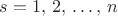 $s=1,\,2,\,\dots,\,n$