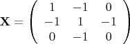 $ \mathbf{X} = \left( \begin{array}{ccc} 1 & -1 & 0 \\ -1 & 1 & -1 \\ 0 & -1 & 0 \end{array} \right) $