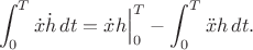 $$
\int_0^T \dot{x} \dot{h} \, dt = \dot{x} h \Big|_0^T - \int_0^T \ddot{x} h \, dt.
$$