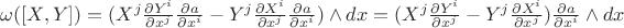 $\omega([X,Y]) = (X^j \frac{\partial Y^i}{\partial x^j} \frac{\partial a}{\partial x^i} - Y^j \frac{\partial X^i}{\partial x^j} \frac{\partial a}{\partial x^i}) \wedge dx = (X^j \frac{\partial Y^i}{\partial x^j} - Y^j \frac{\partial X^i}{\partial x^j}) \frac{\partial a}{\partial x^i} \wedge dx$
