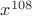$x^{108}$