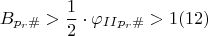 $$ B_{p_r\#} > \dfrac {1}{2} \cdot \varphi_{II p_r\#}>1 \egno (12)$$