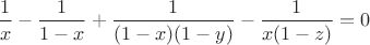 $\dfrac{1}{x} - \dfrac{1}{1-x} + \dfrac{1}{(1-x)(1-y)} - \dfrac{1}{x(1-z)}=0$