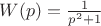 $W(p)=\frac{1}{p^2+1}$