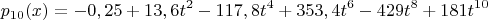 $$p_{10}(x)=-0,25+13,6t^2-117,8t^4+353,4t^6-429t^8+181t^{10}$$