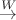 $\stackrel{W}{\rightarrow}$