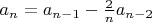 $a_{n} = a_{n-1} - \frac 2 n a_{n-2}$