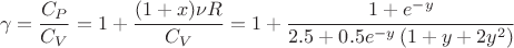 $$\gamma=\frac{C_P}{C_V}=1+\frac{(1+x)\nu R}{C_V}=1+\frac{1+e^{-y}}{2.5+0.5 e^{-y}\left(1+y+2y^2\right)}$$