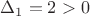 $\Delta_1=2 > 0$