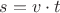 $s=v \cdot t$