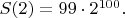 $S(2) = 99\cdot 2^{100}.$