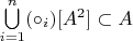 $\bigcup\limits_{i=1}^{n}(\circ_{i})[A^2]\subset A$