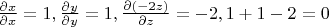 $\frac {\partial x}{\partial x}=1, \frac {\partial y} {\partial y}=1, \frac{\partial(-2z)}{\partial z}=-2, 1+1-2=0$
