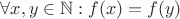 $\forall x, y \in \mathbb N: f(x) = f(y)$