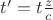 $t'=t\frac{z}{c}$