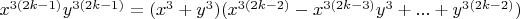 $x^{3(2k-1)}y^{3(2k-1)}=(x^3+y^3)(x^{3(2k-2)}-x^{3(2k-3)}y^3+...+y^{3(2k-2)})$