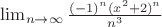 $ \lim_{n \to \infty} \frac{(-1)^{n}(x^{2}+2)^{n}}{n^{3}}$