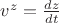 $v^z =\frac{dz}{dt}$