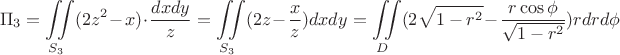 $$\Pi_3=\iint\limits_{S_3}(2z^2-x)\cdot \dfrac{dxdy}{z}=\iint\limits_{S_3}(2z-\dfrac{x}{z})dxdy=\iint\limits_{D}(2\sqrt{1-r^2}-\dfrac{r\cos\phi}{\sqrt{1-r^2}})rdrd\phi$$