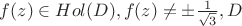 $f(z)\in Hol(D), f(z)\ne \pm \frac{1}{\sqrt{3}}, D$