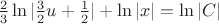 $\frac23 \ln {|\frac32 u+\frac12 |}+\ln {|x|}=\ln{|C|}$